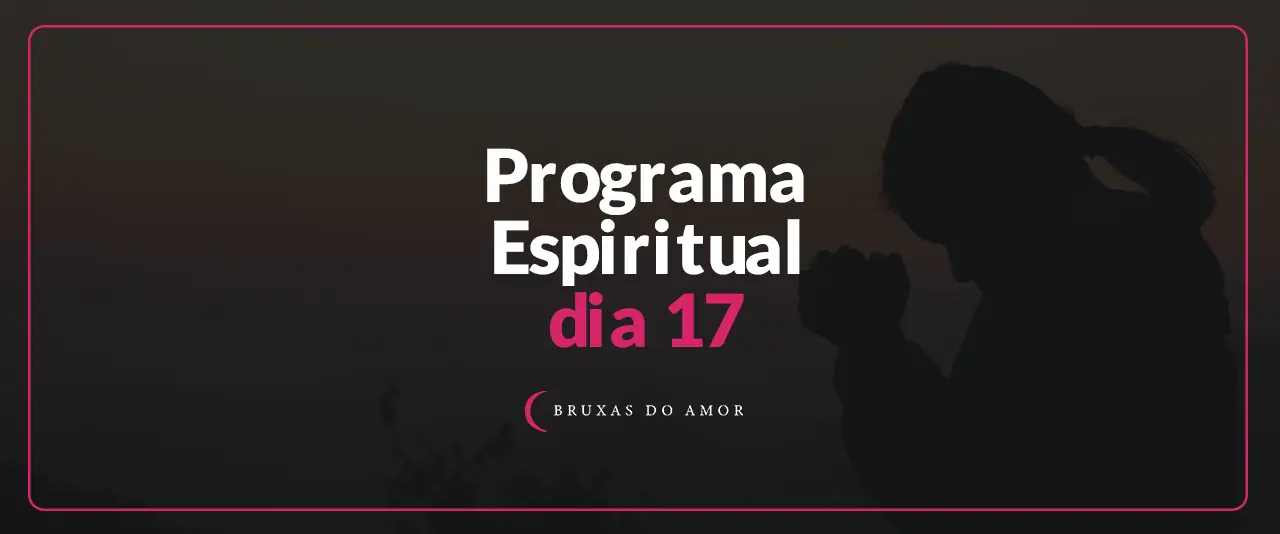 Programa Espiritual Dia 17