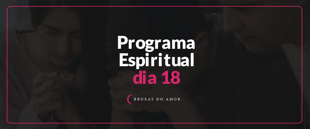 Programa Espiritual Dia 18