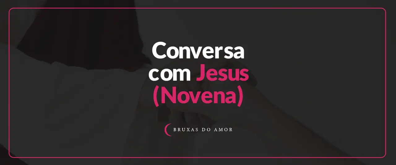 Conversa com Jesus e Novena